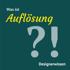 Was ist Auflösung und was ist der Unterschied zum Auflösevermögen?