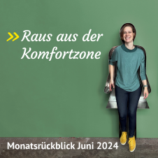 Monatsrückblick Juni 2024: Raus aus der Komfortzone